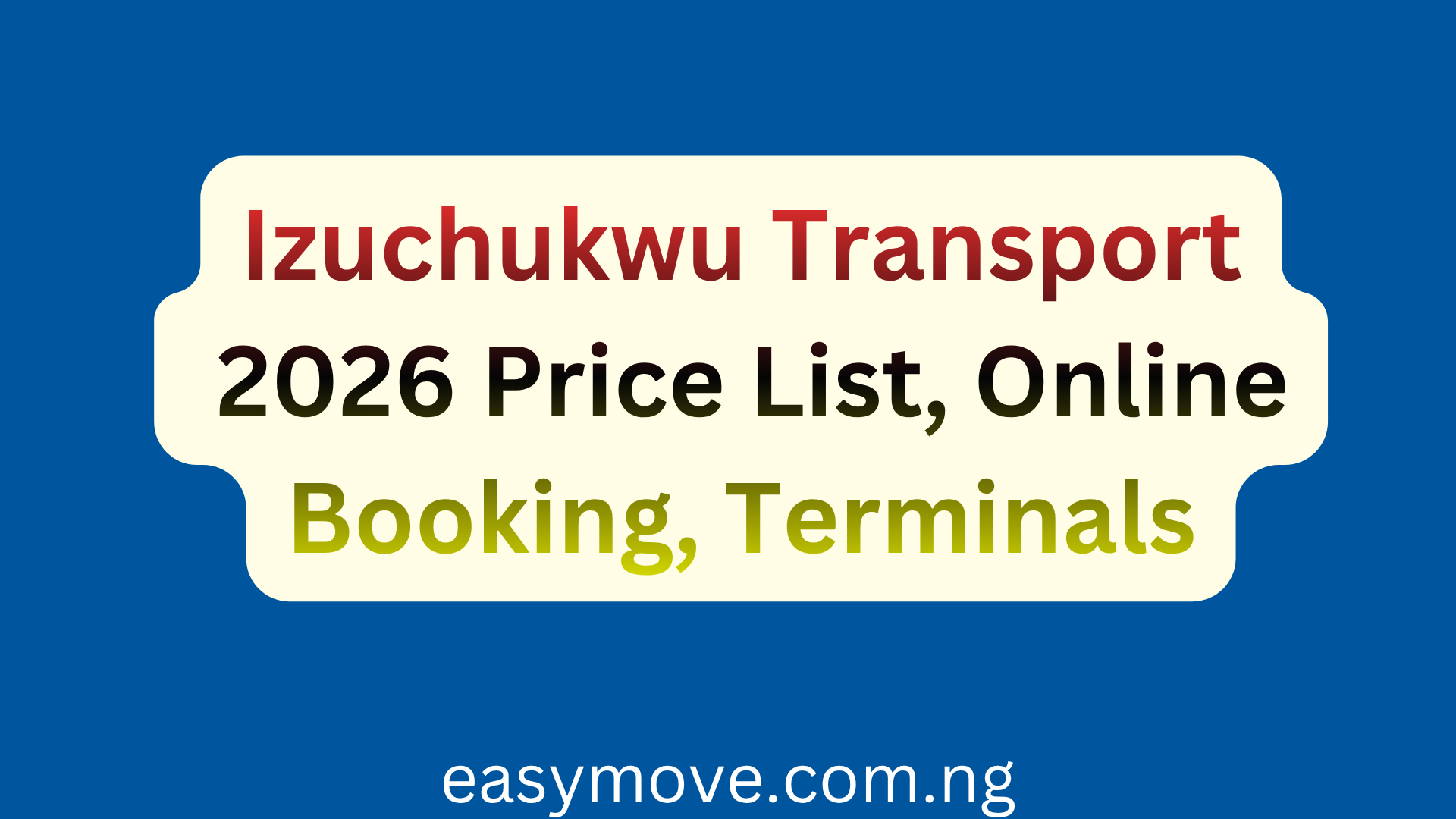 Izuchukwu Transport 2026 Price List, Online Booking, Terminals