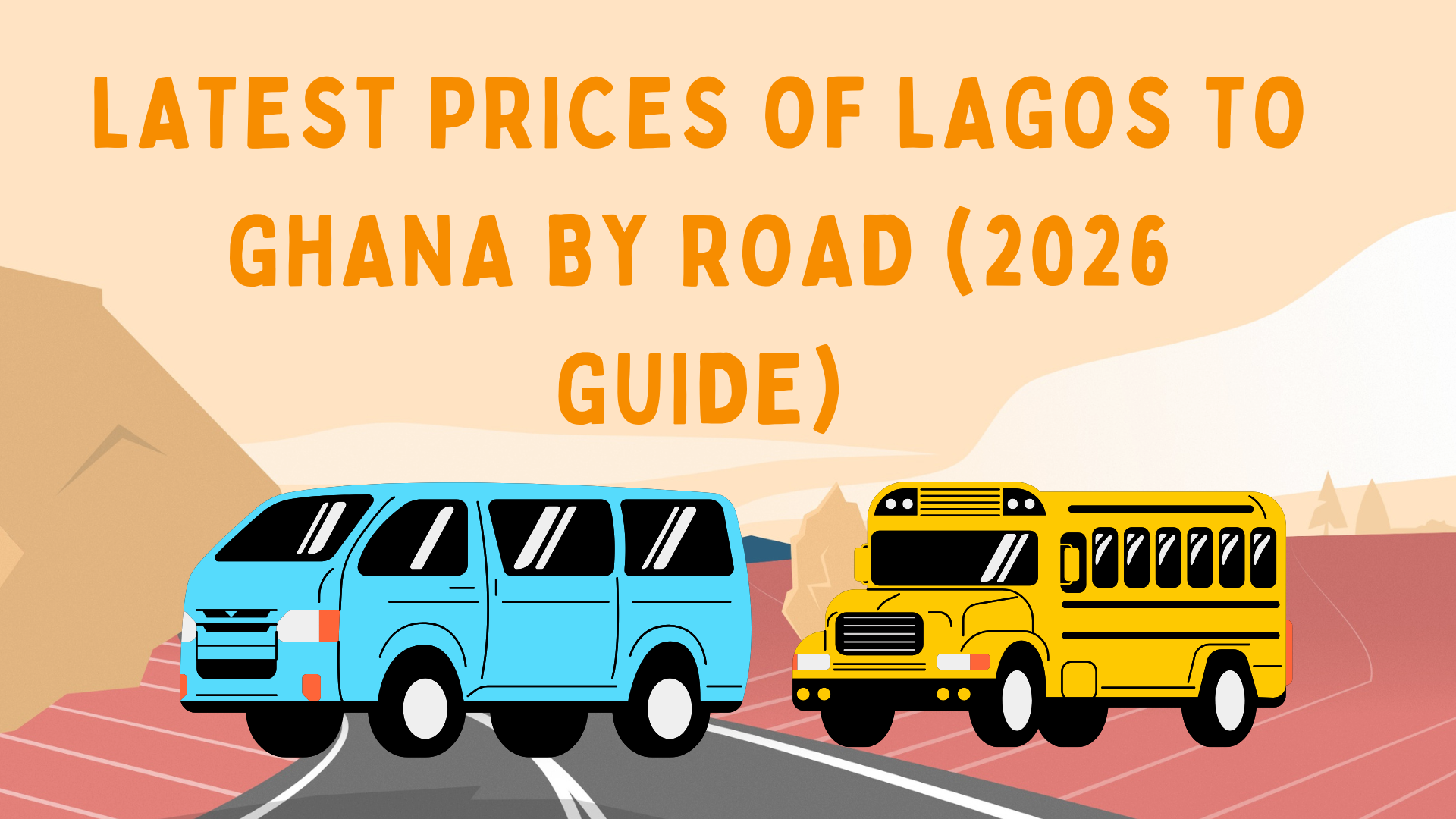 Latest Prices of Lagos to Ghana by Road (2026 Guide)